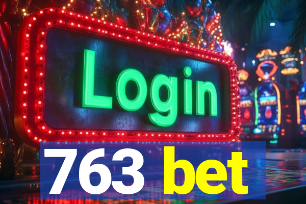 763 bet